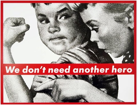 Barbara Kruger. We don't need another hero,1985 (No necessitem un altre heroi).